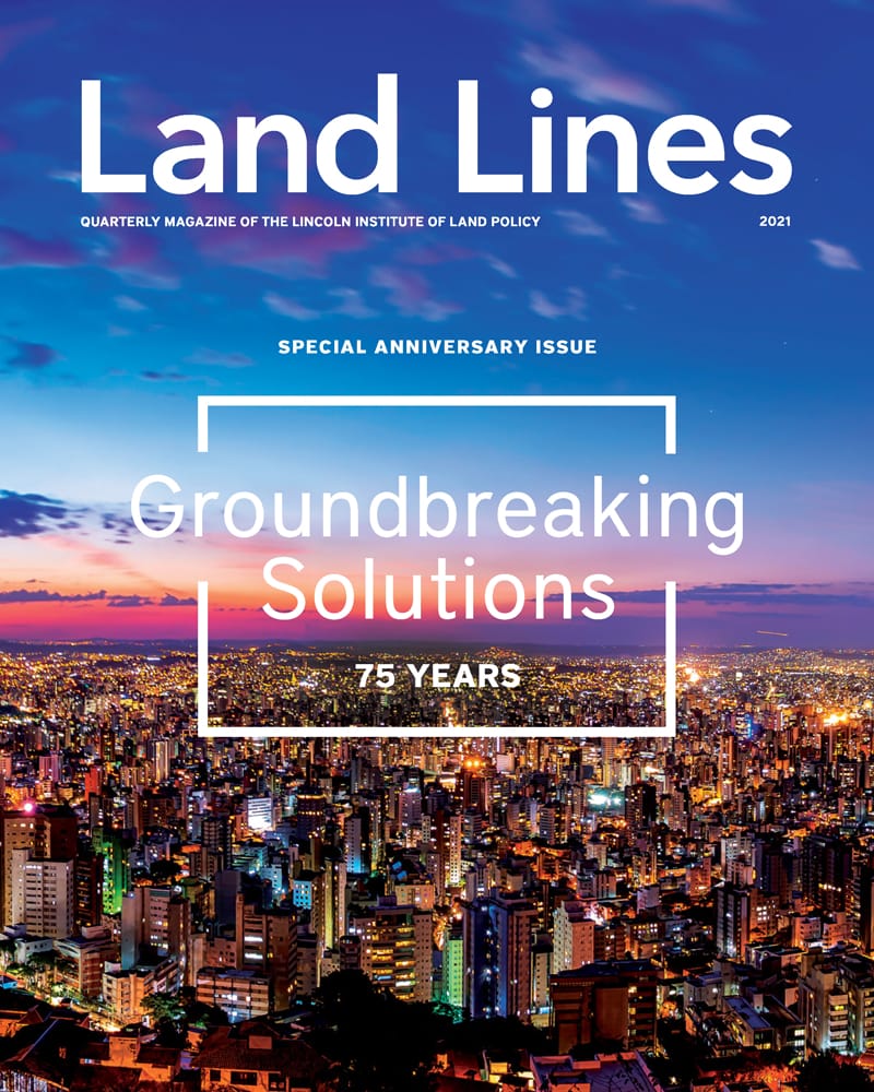 Land Lines, January/April 2021 - Lincoln Institute of Land Policy